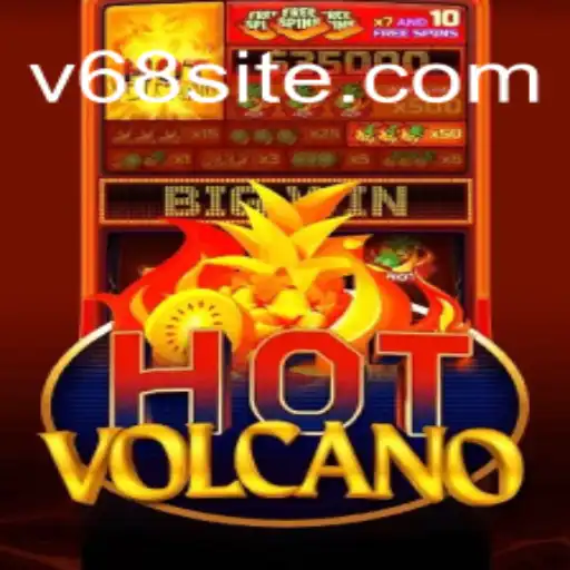 Descubra o Empolgante Mundo de HotVolcano v68 com: Um Guia Completo